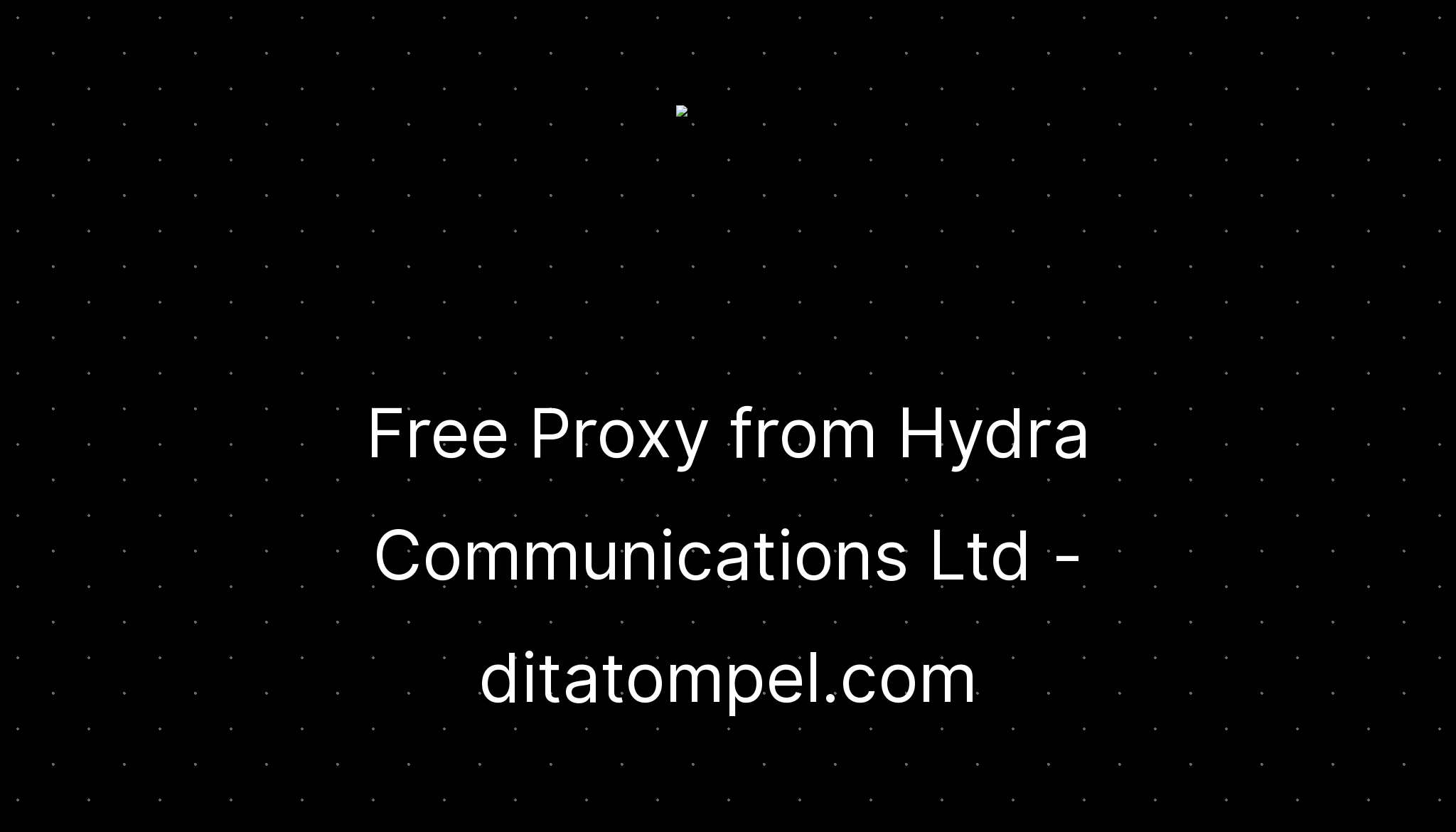 Free Proxy from Hydra Communications Ltd